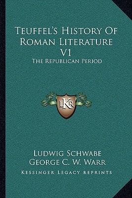 Teuffel's History Of Roman Literature V1: The Republican Period