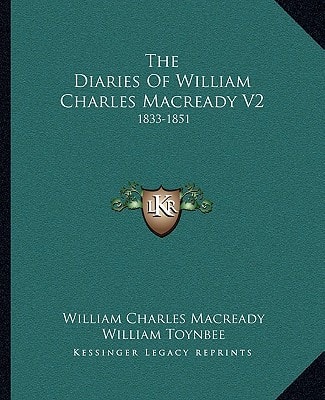 The Diaries Of William Charles Macready V2: 1833-1851