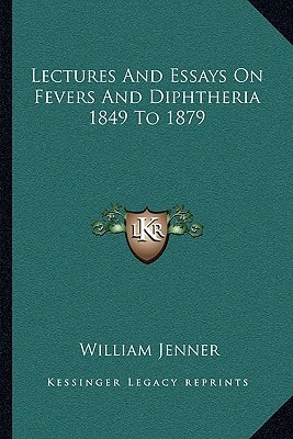 Lectures And Essays On Fevers And Diphtheria 1849 To 1879
