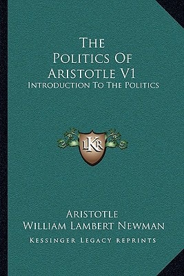 The Politics Of Aristotle V1: Introduction To The Politics