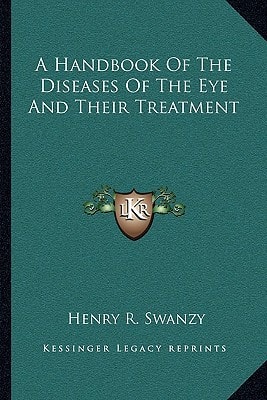 A Handbook Of The Diseases Of The Eye And Their Treatment