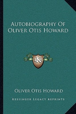 Autobiography Of Oliver Otis Howard