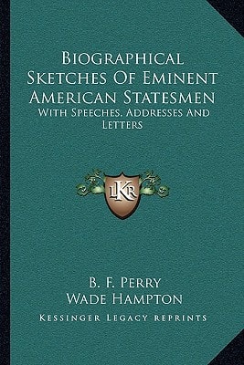 Biographical Sketches Of Eminent American Statesmen: With Speeches, Addresses And Letters