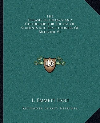 The Diseases Of Infancy And Childhood For The Use Of Students And Practitioners Of Medicine V1