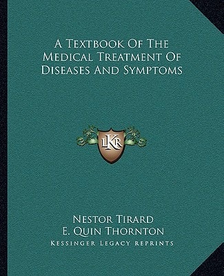 A Textbook Of The Medical Treatment Of Diseases And Symptoms