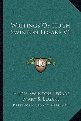 Writings Of Hugh Swinton Legare V1