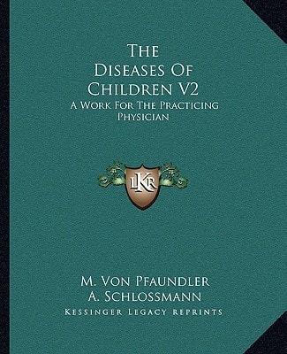 The Diseases Of Children V2: A Work For The Practicing Physician