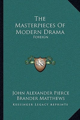 The Masterpieces Of Modern Drama: Foreign