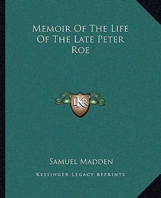 Memoir Of The Life Of The Late Peter Roe