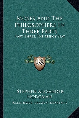 Moses And The Philosophers In Three Parts: Part Three, The Mercy Seat
