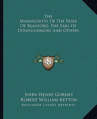 The Manuscripts Of The Duke Of Beauford, The Earl Of Donoughmore And Others