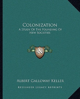 Colonization: A Study Of The Founding Of New Societies