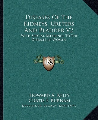 Diseases Of The Kidneys, Ureters And Bladder V2: With Special Reference To The Diseases In Women