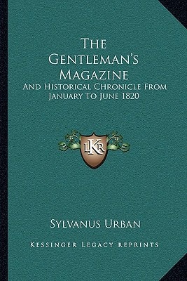 The Gentleman's Magazine: And Historical Chronicle From January To June 1820