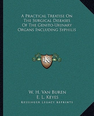 A Practical Treatise On The Surgical Diseases Of The Genito-Urinary Organs Including Syphilis