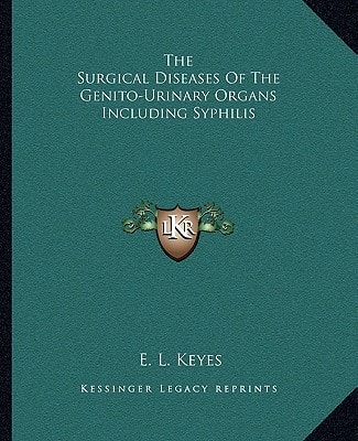 The Surgical Diseases Of The Genito-Urinary Organs Including Syphilis