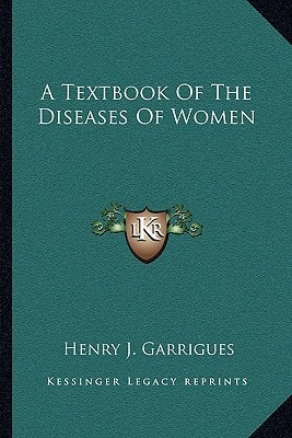 A Textbook Of The Diseases Of Women