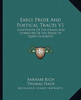 Early Prose And Poetical Tracts V1: Illustrative Of The Drama And Literature Of The Reign Of Queen Elizabeth