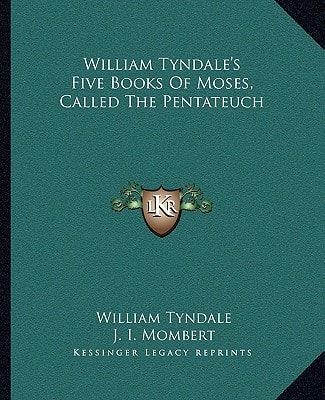 William Tyndale's Five Books Of Moses, Called The Pentateuch