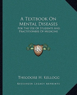 A Textbook On Mental Diseases: For The Use Of Students And Practitioners Of Medicine