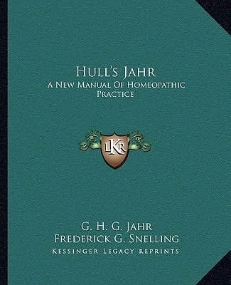 Hull's Jahr: A New Manual Of Homeopathic Practice