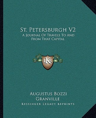 St. Petersburgh V2: A Journal Of Travels To And From That Capital