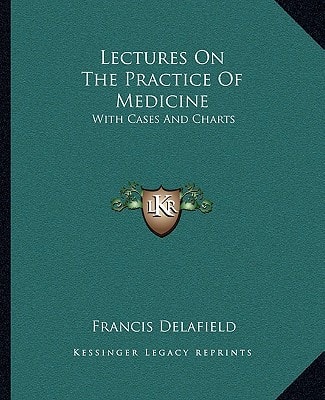Lectures On The Practice Of Medicine: With Cases And Charts