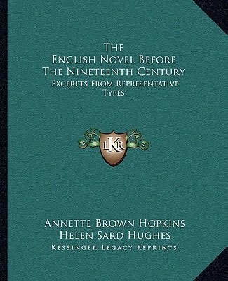 The English Novel Before The Nineteenth Century: Excerpts From Representative Types