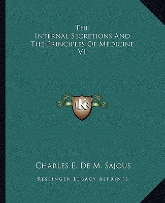 The Internal Secretions And The Principles Of Medicine V1