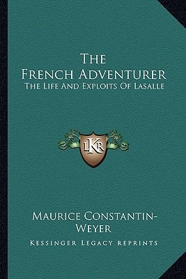 The French Adventurer: The Life And Exploits Of Lasalle