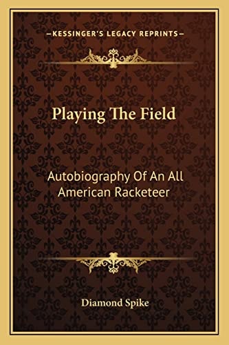 Playing The Field: Autobiography Of An All American Racketeer