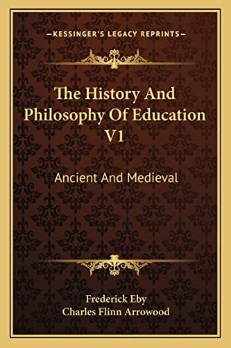 The History And Philosophy Of Education V1: Ancient And Medieval