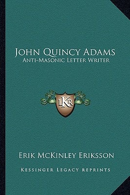 John Quincy Adams: Anti-Masonic Letter Writer