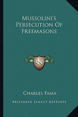 Mussolini's Persecution Of Freemasons