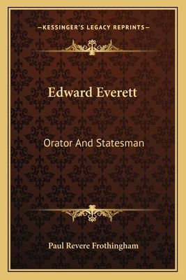 Edward Everett: Orator and Statesman