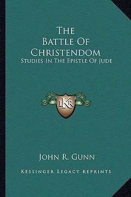 The Battle Of Christendom: Studies In The Epistle Of Jude