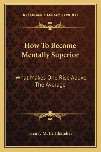 How To Become Mentally Superior: What Makes One Rise Above The Average