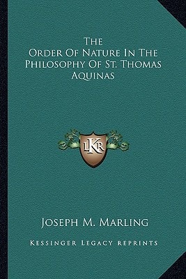 The Order Of Nature In The Philosophy Of St. Thomas Aquinas