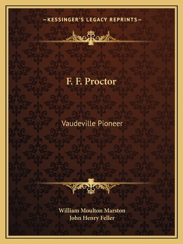 F. F. Proctor: Vaudeville Pioneer