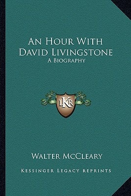 An Hour With David Livingstone: A Biography
