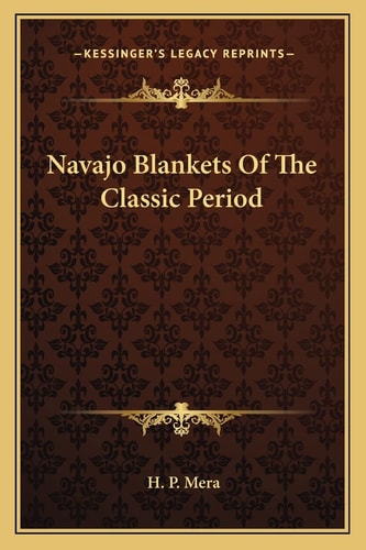 Navajo Blankets Of The Classic Period