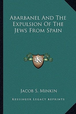 Abarbanel And The Expulsion Of The Jews From Spain