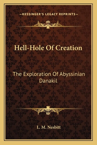 Hell-Hole Of Creation: The Exploration Of Abyssinian Danakil