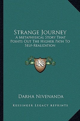 Strange Journey: A Metaphysical Story That Points Out The Higher Path To Self-Realization