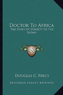 Doctor To Africa: The Story Of Stirrett Of The Sudan