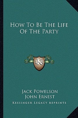 How To Be The Life Of The Party