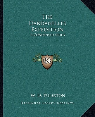 The Dardanelles Expedition: A Condensed Study