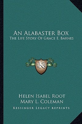 An Alabaster Box: The Life Story Of Grace E. Barnes