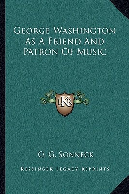 George Washington As A Friend And Patron Of Music