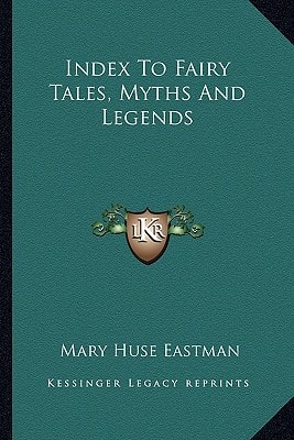 Index To Fairy Tales, Myths And Legends